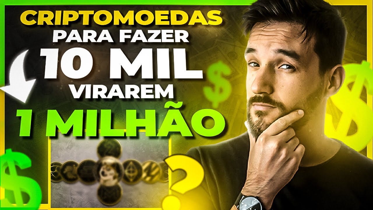 🔮 CRIPTOMOEDAS PARA FAZER R$ 10 MIL VIRAREM R$ 1 MILH&Atilde;O (CUIDADO ⚠️)