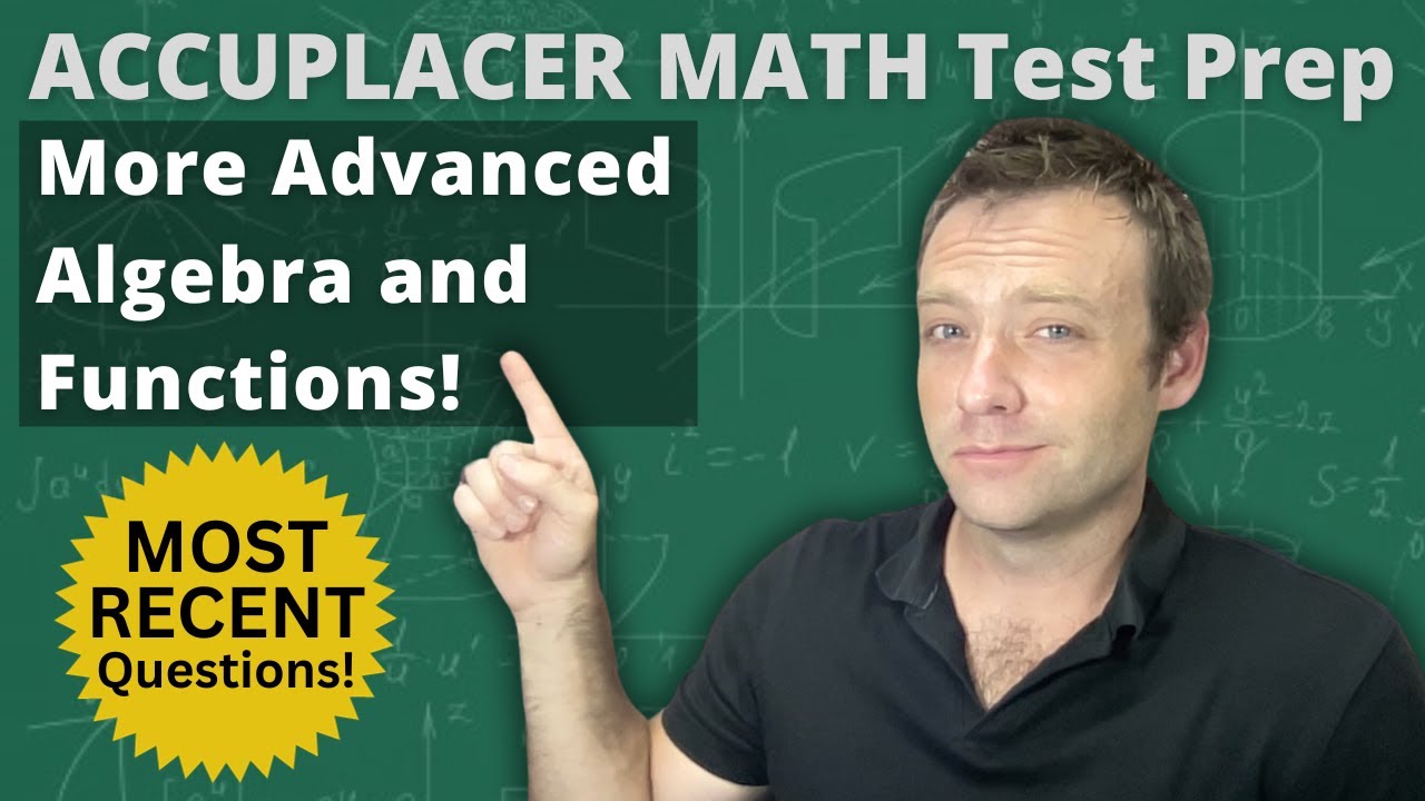 Accuplacer Math Test Prep - More Advanced Algebra and Functions!