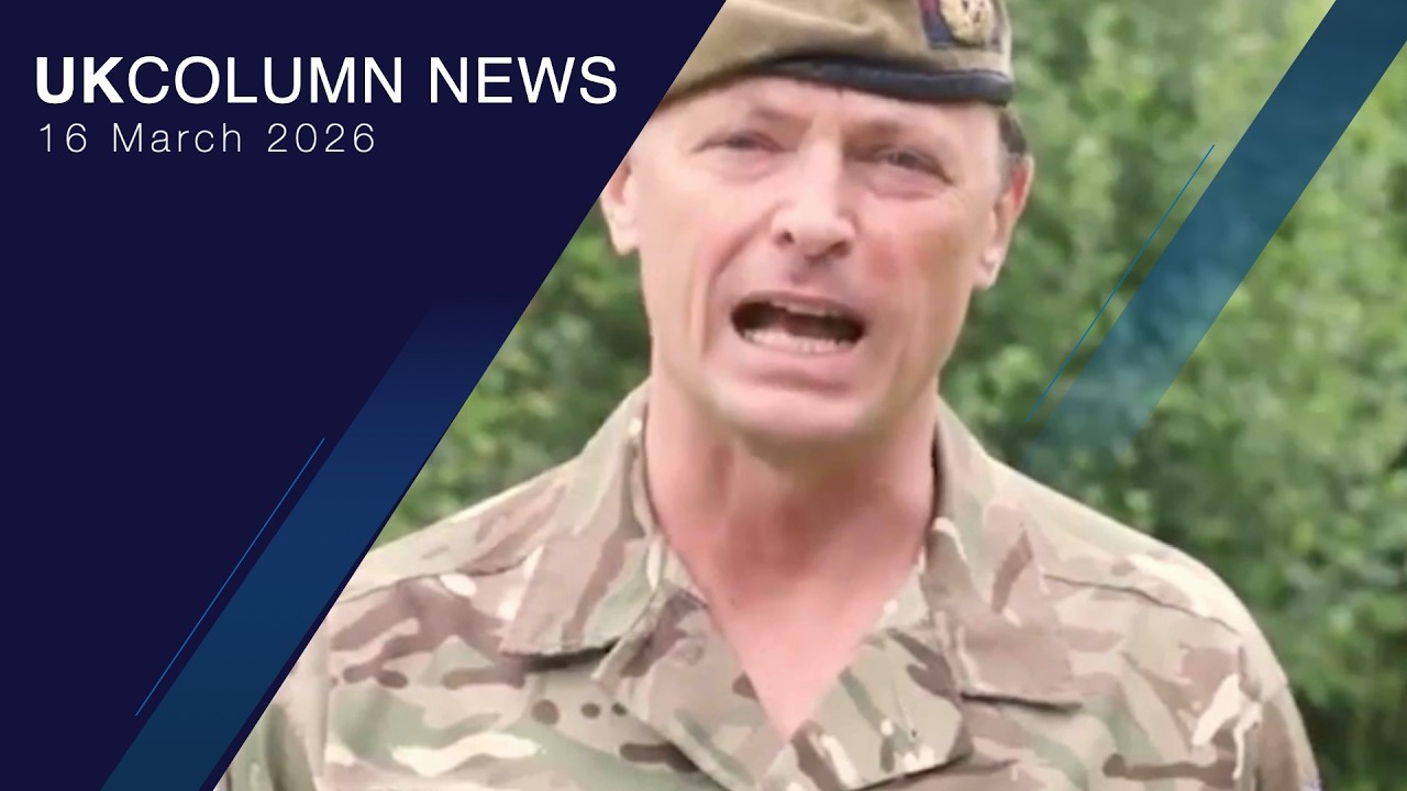 UK Column News &mdash; 16th March 2026