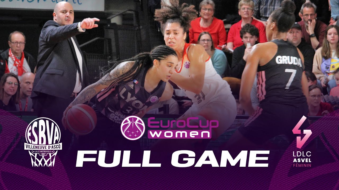 SEMI-FINAL: Villeneuve d'Ascq LM v LDLC ASVEL Feminin | Full Basketball Game | EuroCup Women 2022-23