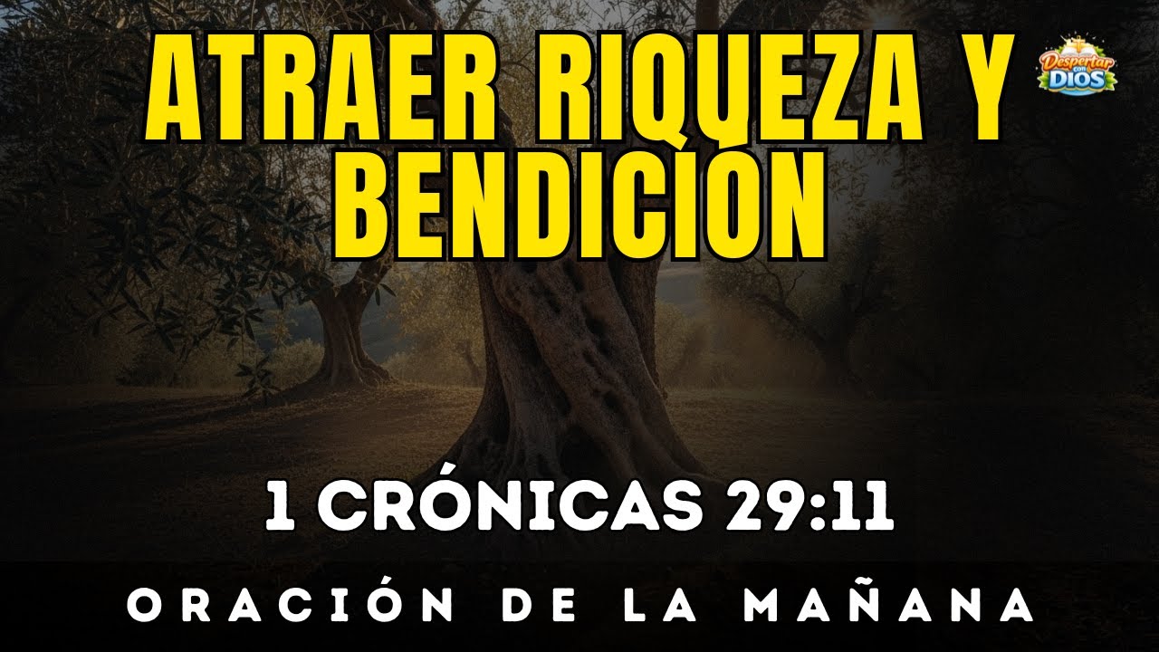 Oración de la mañana con 1 CRÓNICAS 29:11 | Poder divino para ATRAER RIQUEZA Y BENDICIÓN