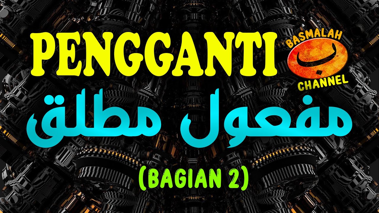 BELAJAR NAHWU - SHORROF : Naib maf'ul mutlaq. Isim yang menggantikan posisi maf'ul mutlaq (bagian 2)