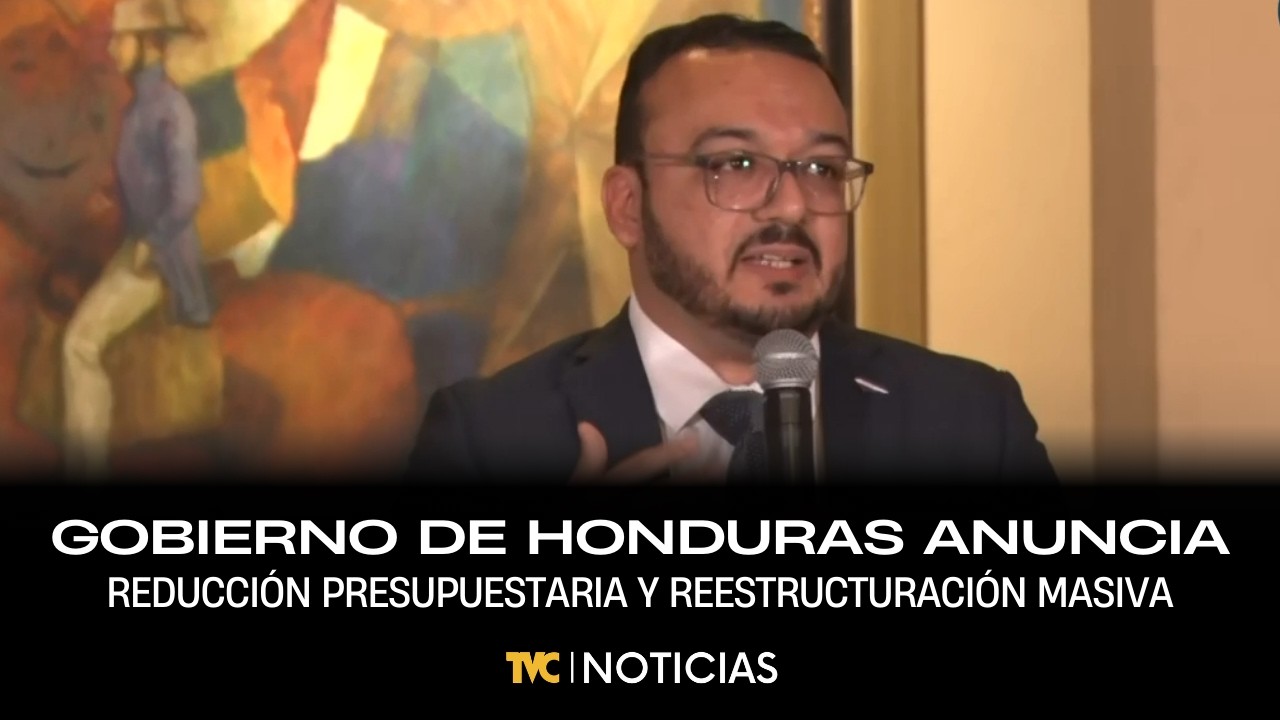 Gobierno de Honduras anuncia reducción presupuestaria y reestructuración masiva