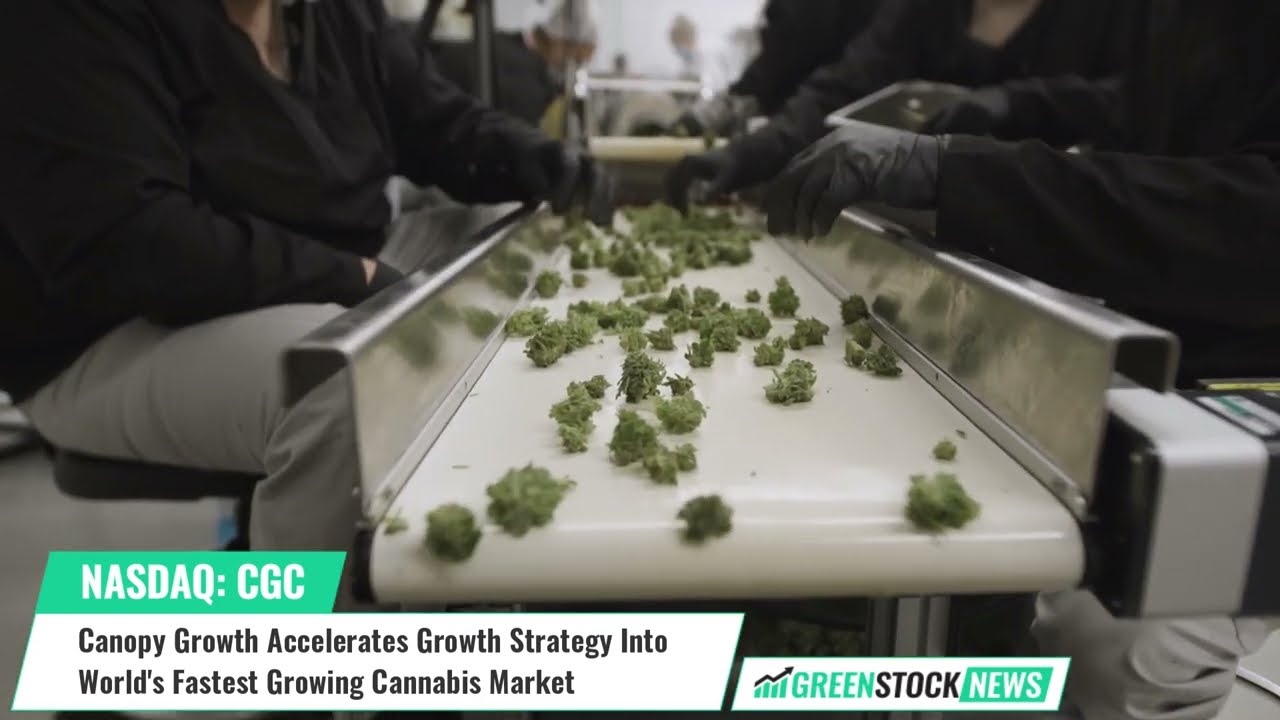 Canopy Growth ($CGC) Accelerates Growth Strategy Into World's Fastest Growing Cannabis Market