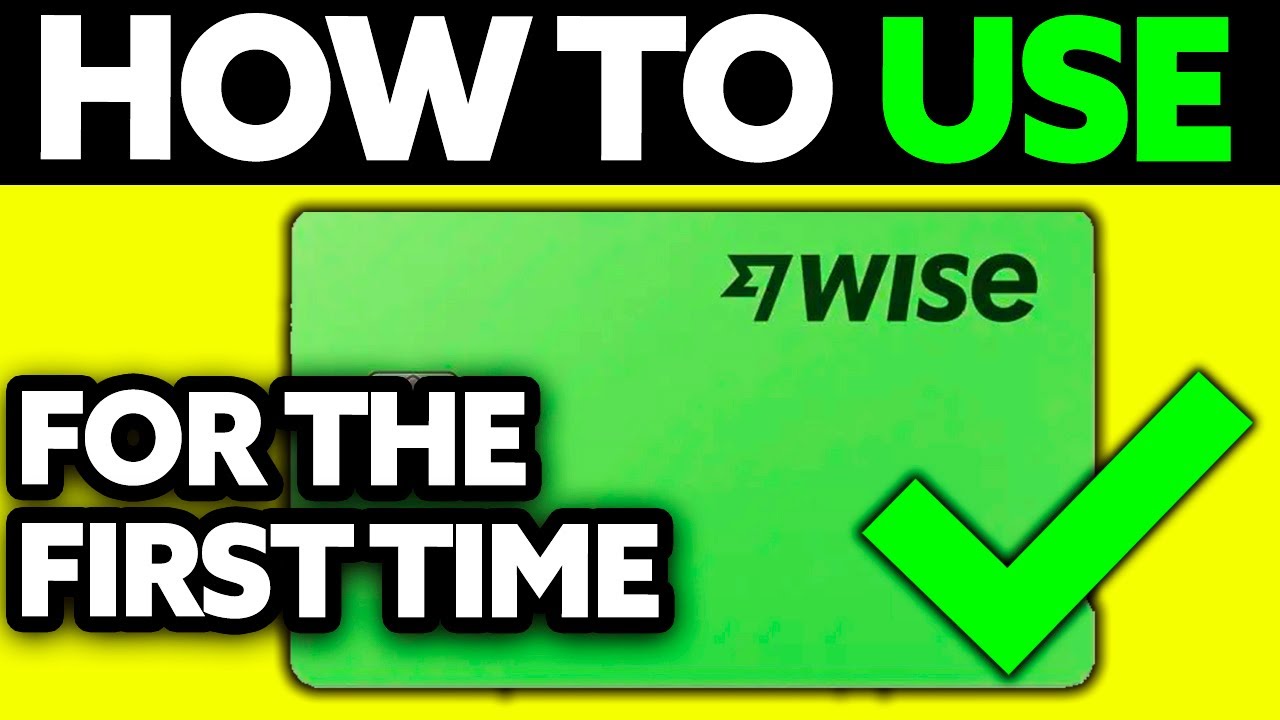 How To Use Wise Card for the First Time (2025) - Step by Step