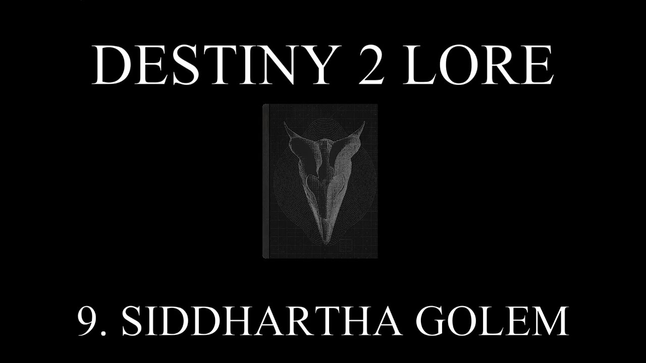 Destiny 2 Lore - The Liar - 9. Siddhartha Golem