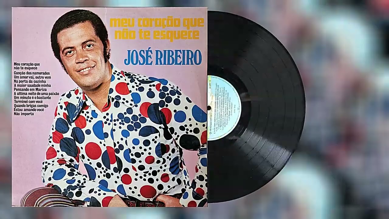Meu Coração Que Não Te Esquece - José Ribeiro (LP Stereo - Lado A)