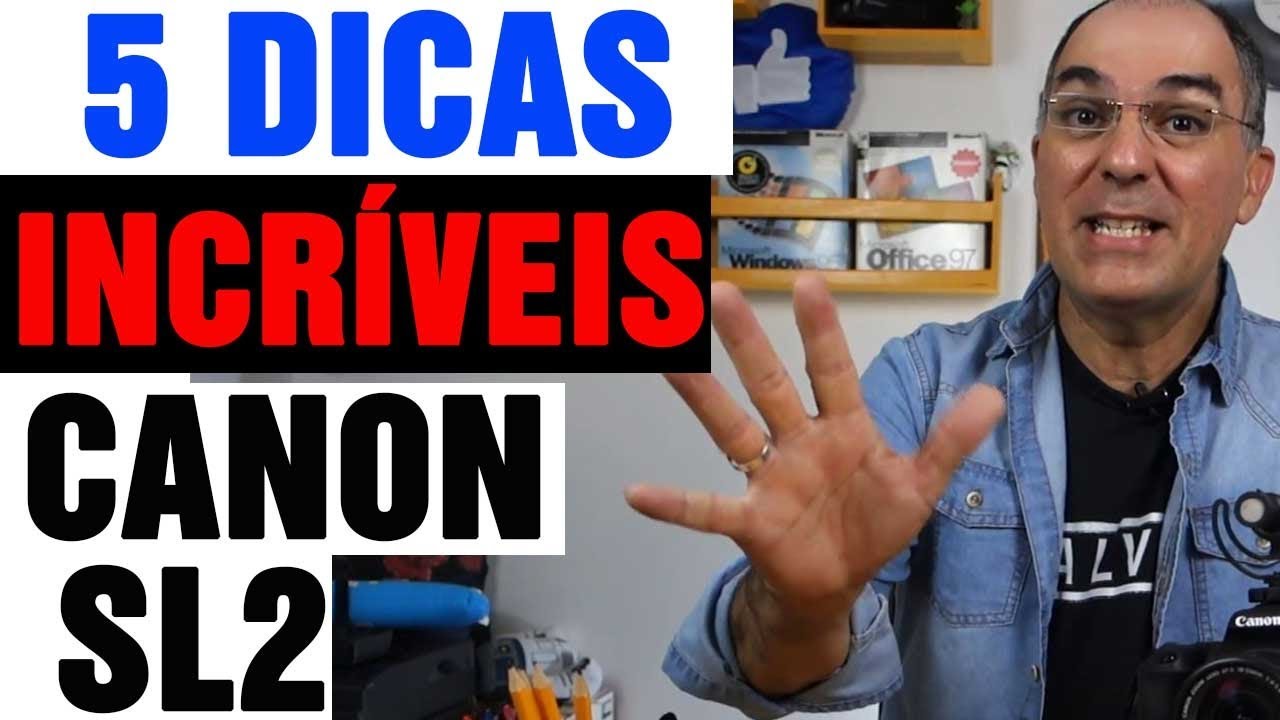 5 Dicas de Como Usar Melhor Sua Canon SL2