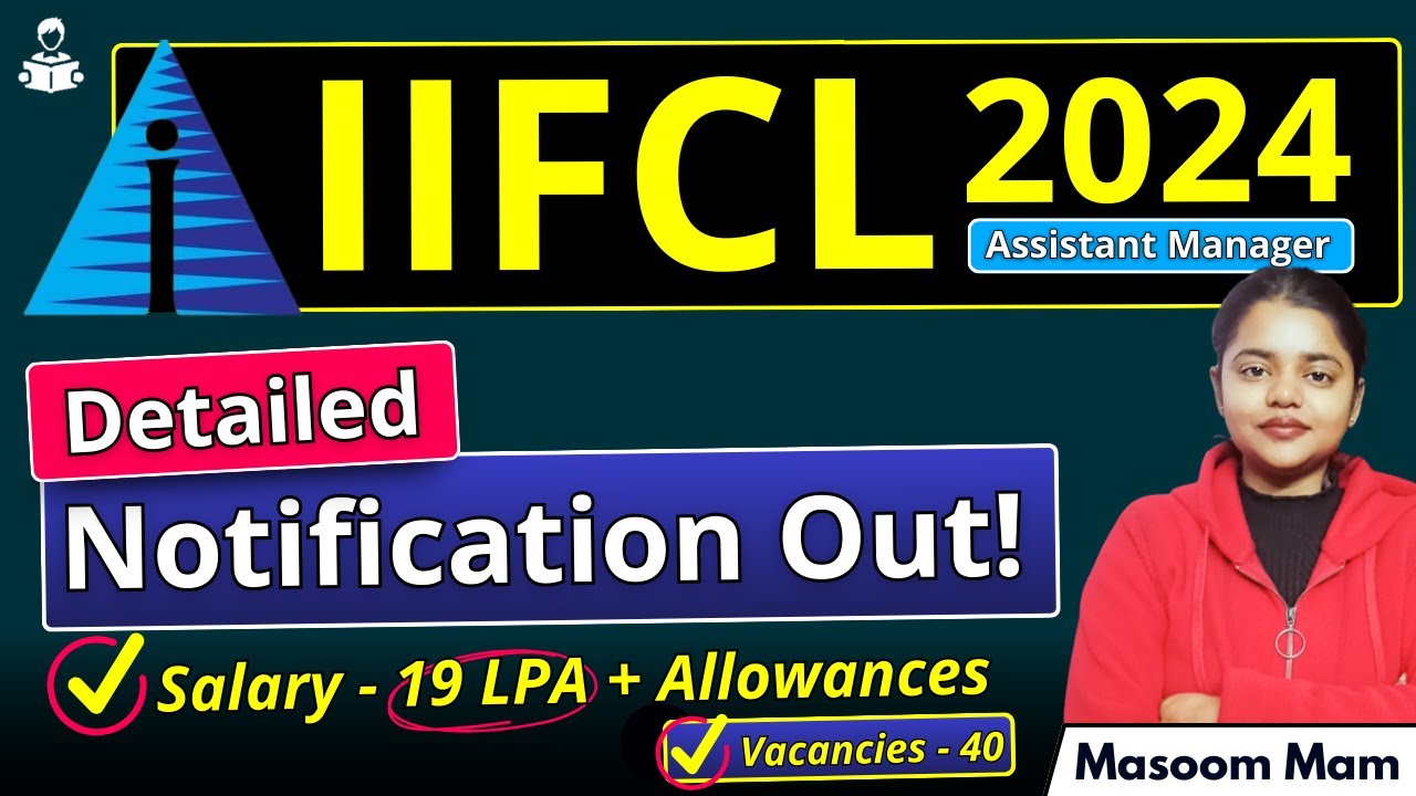 IIFCL 2024 Detailed Notification Out! Check Out the Key Highlights!