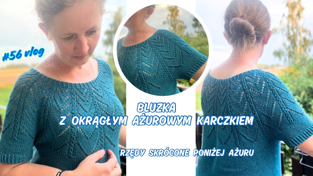 56: jak dziergałam bluzkę z okrągłym ażurowym karczkiem. Rzędy skrócone pod ażurem #knittingvlog
