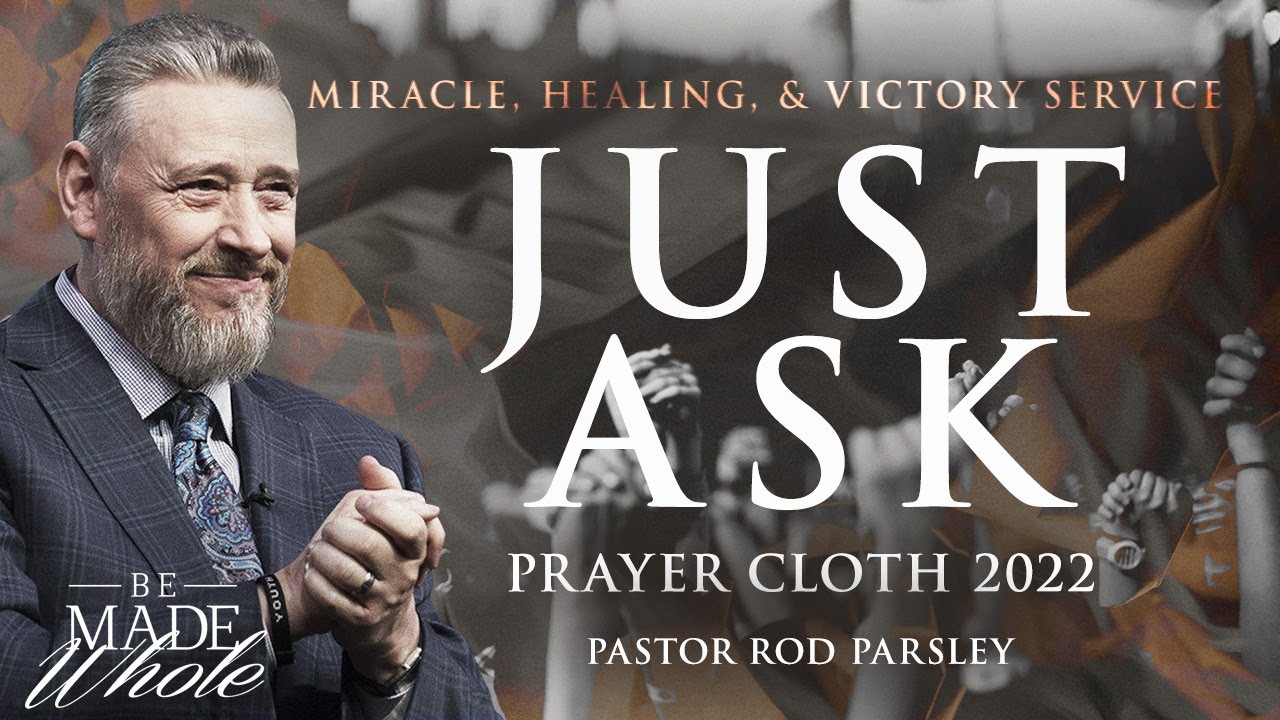 Just Ask - Miracle, Healing, and Victory Service - Prayer Cloth 2022 - Pastor Rod Parsley