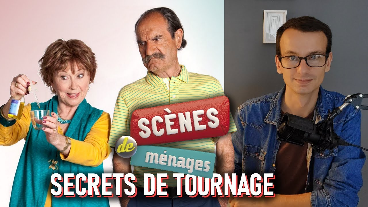SCÈNES DE MÉNAGES · SECRETS DE TOURNAGE