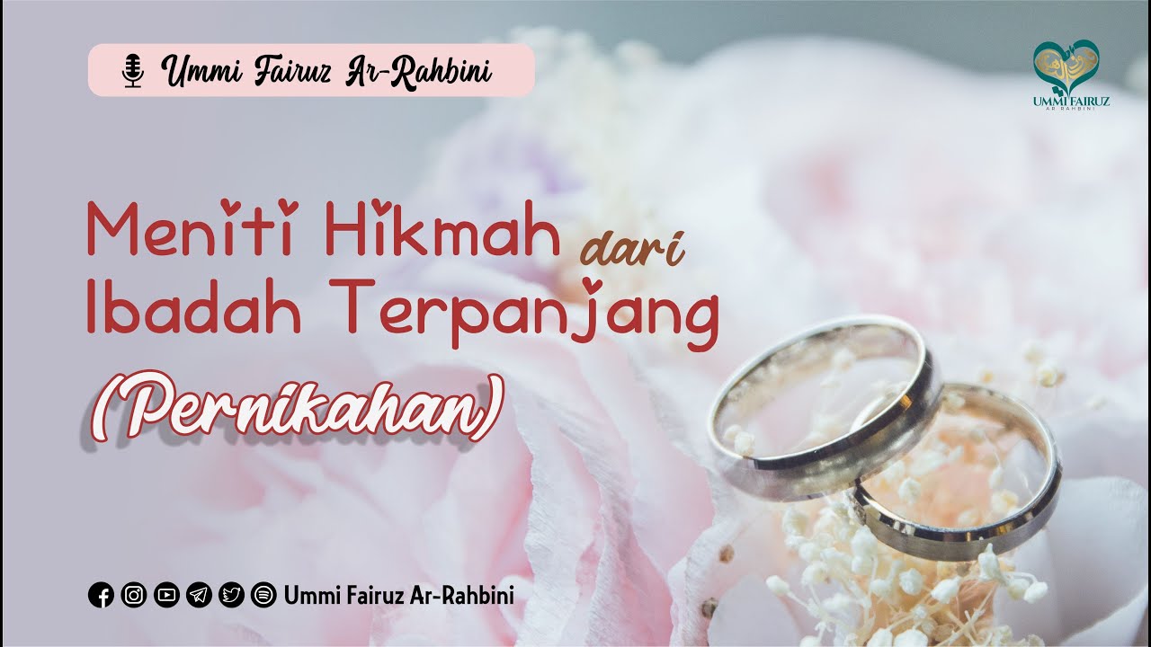 Meniti Hikmah Dari Ibadah Terpanjang ( Pernikahan ) - Ummi Fairuz Ar-Rahbini