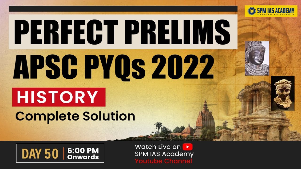 APSC 2022 History PYQs Solution | APSC History PYQs | Perfect APSC Prelims 2025 | SPM IAS Academy