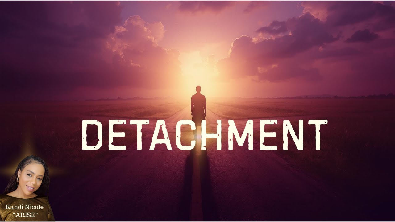 DETACHMENT: HEALING WITHOUT RESENTMENT & MOVING FORWARD WITHOUT LOOKING BACK