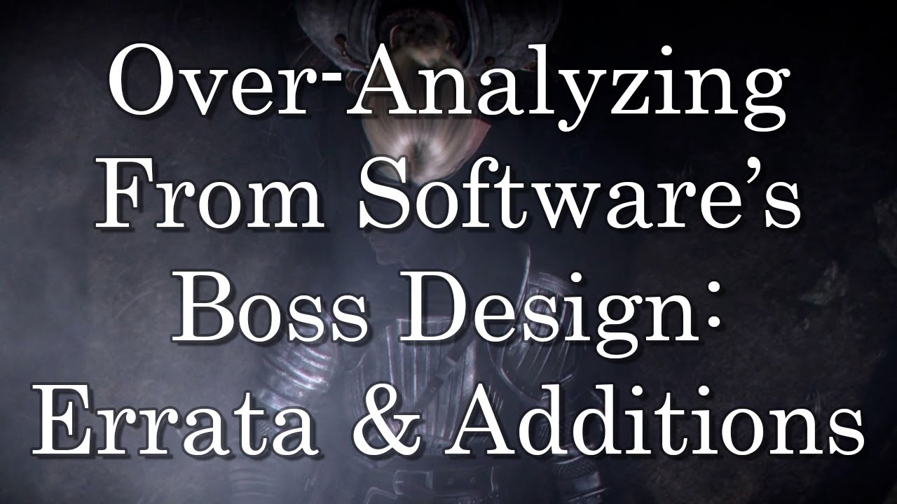 An Over-Analysis of FROM Software Boss Design: Errata and Additions