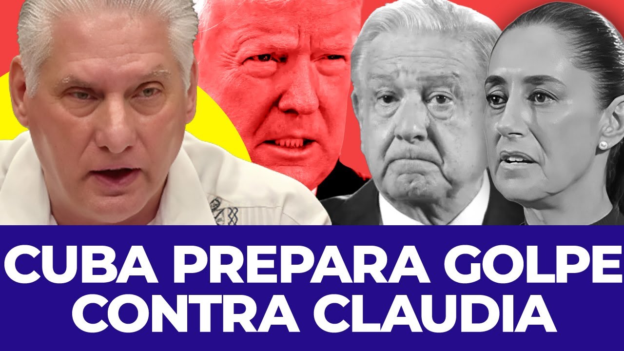 ¡CUBA LA ACORRALA! amenaza a Sheinbaum con revelar información en su contra si ya no envía petróleo