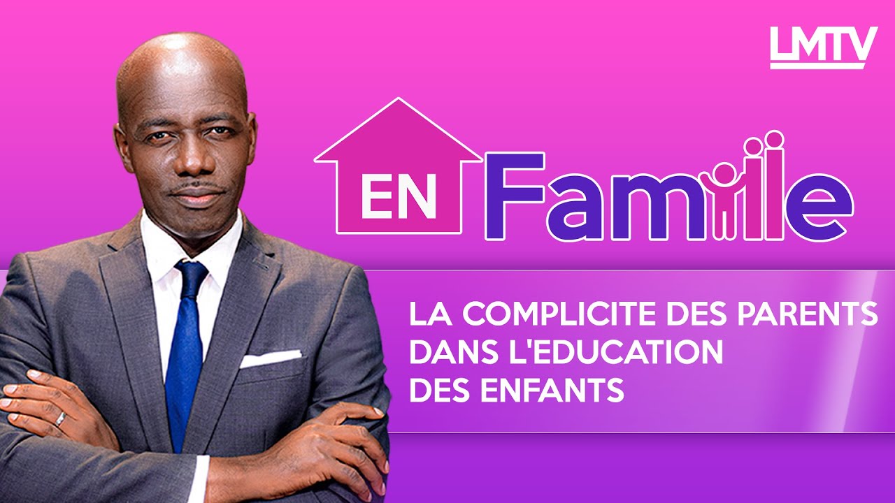 SUIVEZ EN FAMILLE - La complicité des parents dans l'éducation des enfants.