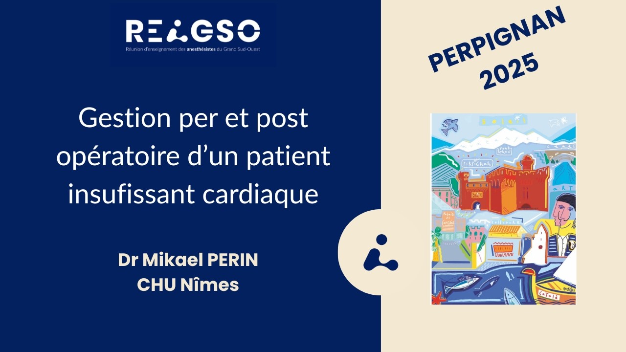 GESTION PER ET POST-OPÉRATOIRE D'UN PATIENT INSUFFISANT CARDIAQUE