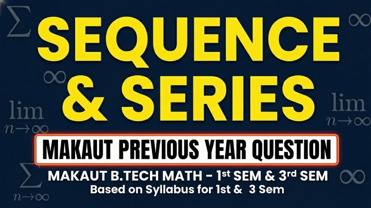 🔴 MAKAUT PYQ on SEQUENCE & SERIES #makautexam /CSE 3RD SEM/ EE,ME,CE, ECE, EEE 1ST SEM