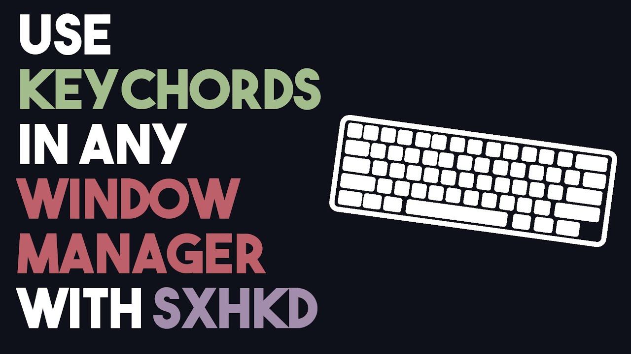 How to Use Keychords in Any Window Manager