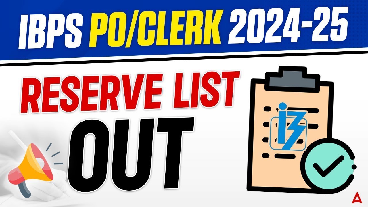 IBPS Reserve list 2024-25 | IBPS Clerk & PO Reserve List Out | Check Now!
