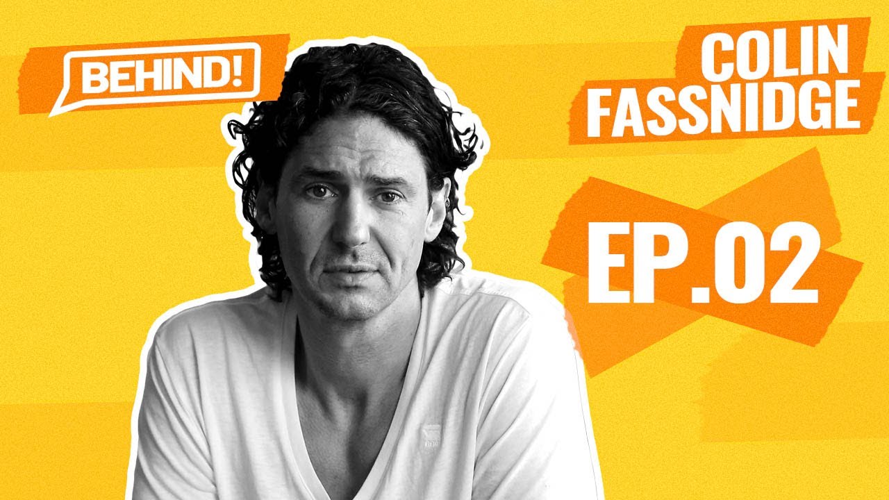 EP.02 - BEHIND PODCAST - COLIN FASSNIDGE