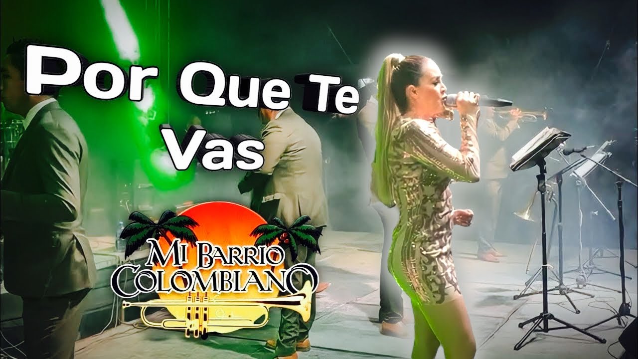 Mi Barrio Colombiano - Por Que Te Vas - (En Vivo) 2023