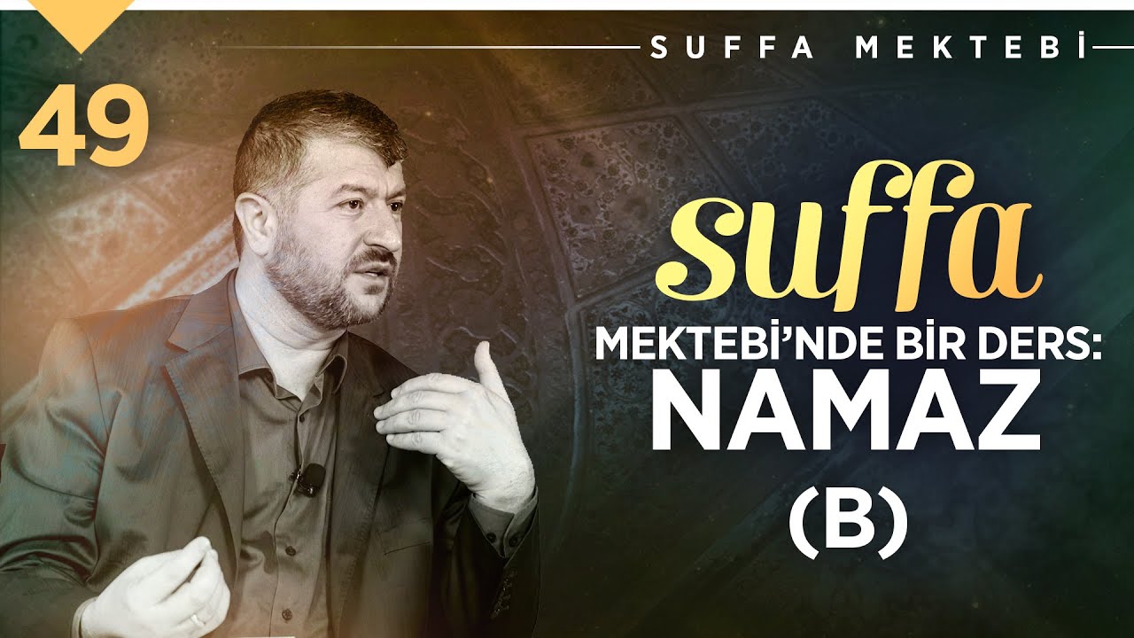 Suffa Mektebi’nde Bir Ders: Namaz (B) | Muhammed Emin Yıldırım (49. Ders)