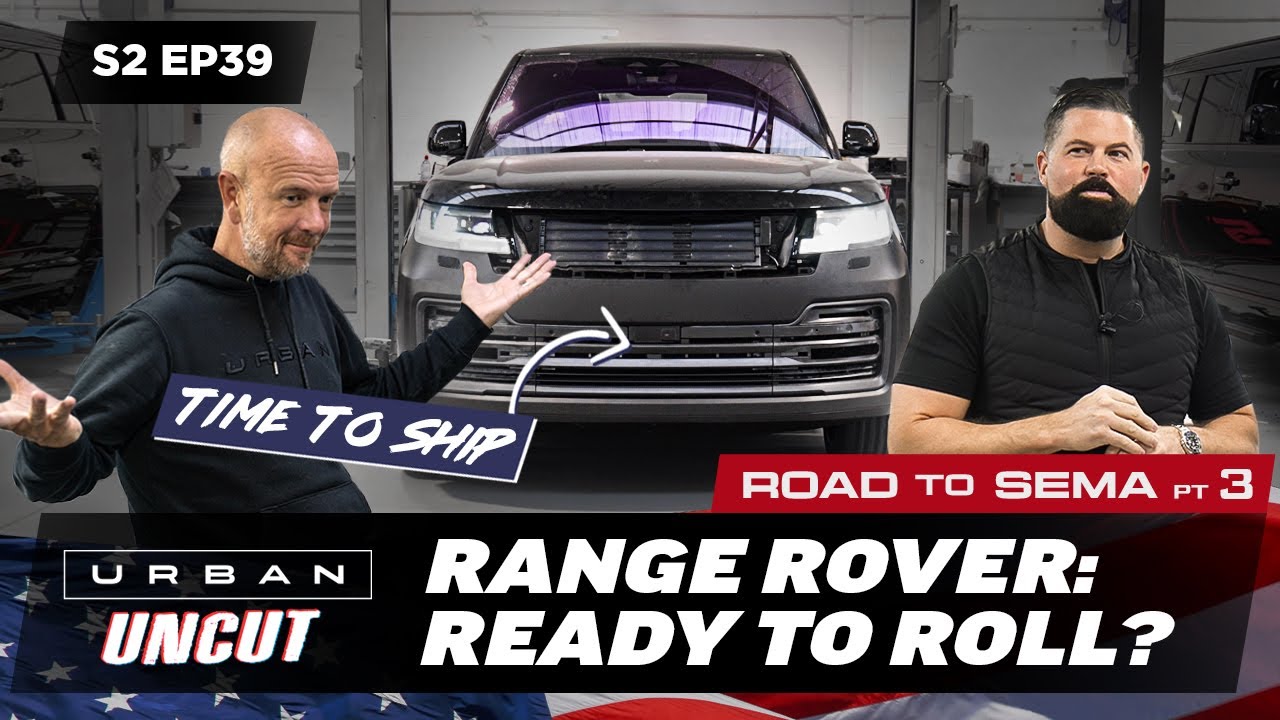 RANGE ROVER: THE COUNTDOWN IS ON TO AMERICA | ROAD TO SEMA PT3 - URBAN UNCUT S2 EP39