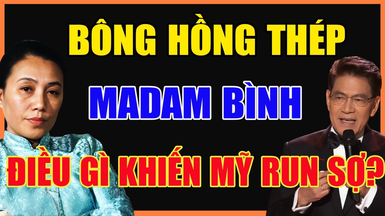 MADAM BÌNH: VÌ SAO MỘT NGƯỜI PHỤ NỮ VIỆT NAM LÀM CẢ NƯỚC MỸ RÚNG ĐỘNG?