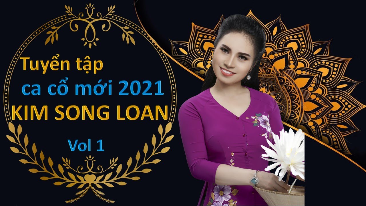 VOL 1 TUYỂN TẬP TÂN CỔ KIM SONG LOAN | KIM SONG LOAN