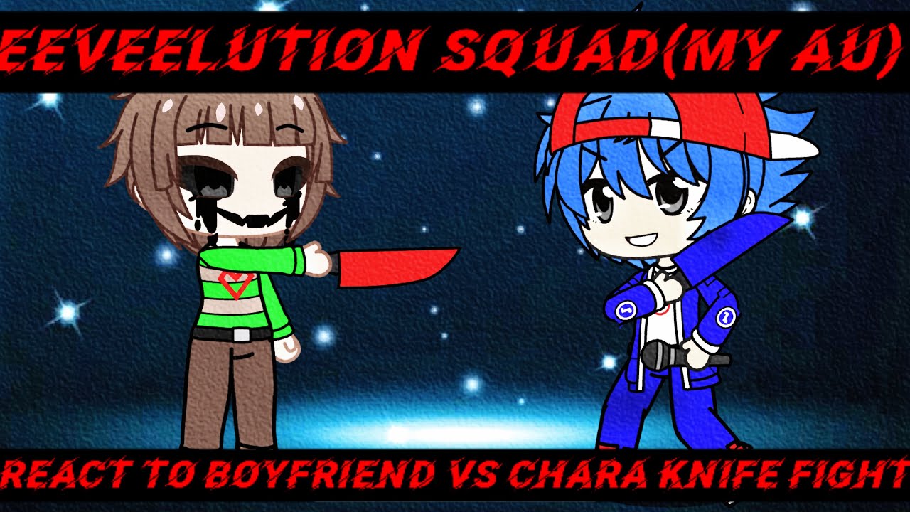 Eeveelution Squad(My AU) reacts to Boyfriend vs Chara Knife Fight(Remake)/FNF