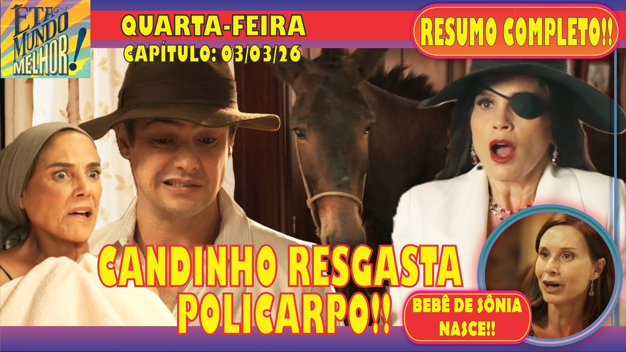 🚨ÊTA MUNDO MELHOR: CANDINHO RESGATA POLICARPO!! - TERÇA-FEIRA (03/03) - RESUMO COMPLETO