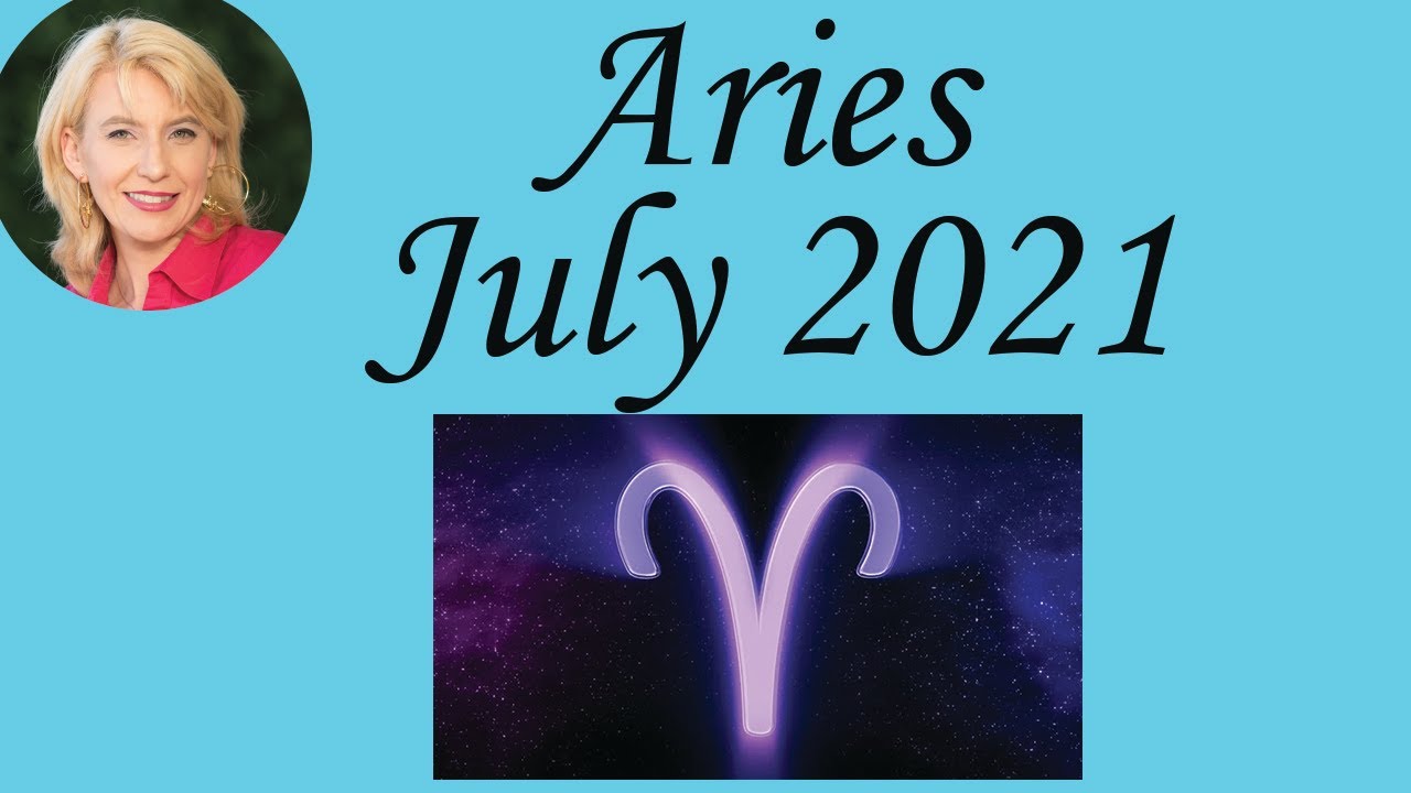 Aries July 2021 Astrology / Psychic Horoscope Forecast