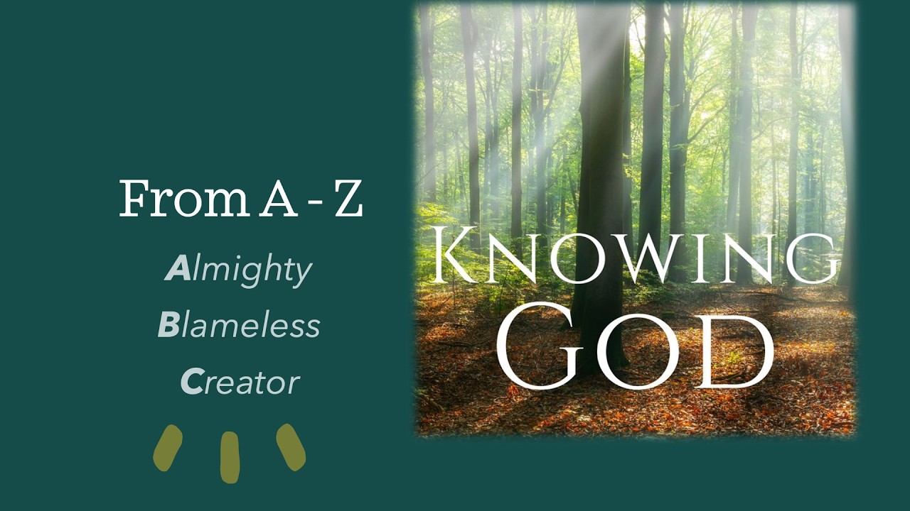 Knowing God A to Z (A–C): Almighty, Blameless, Creator