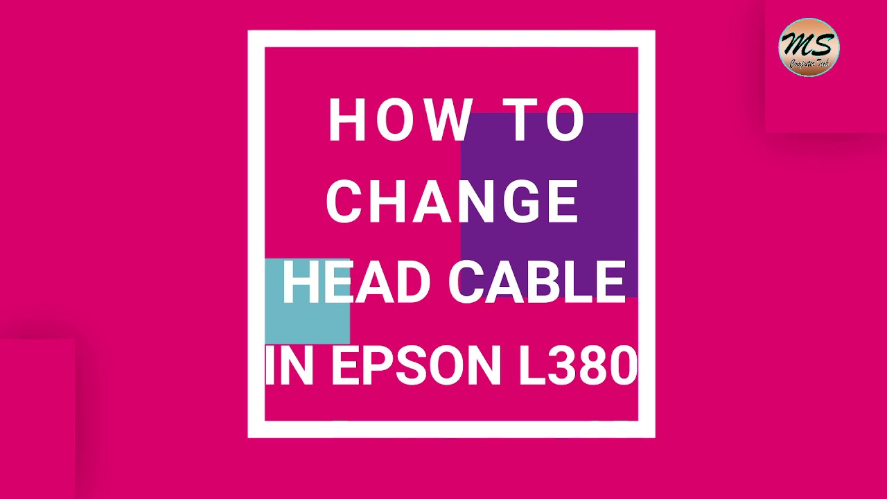 HOW TO CHANGE HEAD CABLE IN EPSON L380