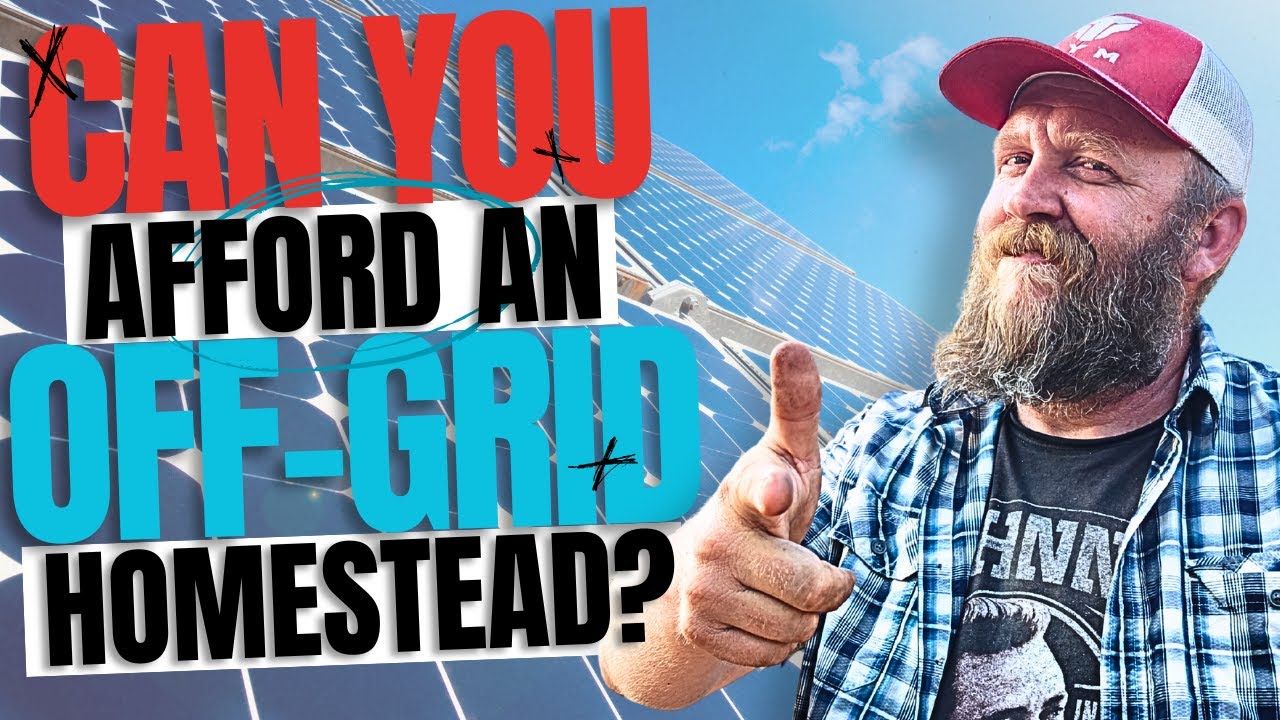 How You Can Afford Off Grid Living And Homesteading