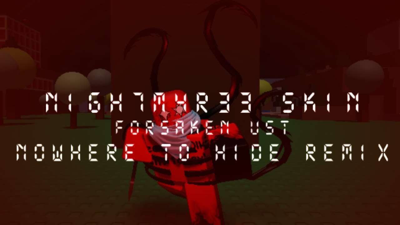 N1GH7M4R33 Skin Theme Concept | Forsaken UST/Nowhere to Hide REMIX