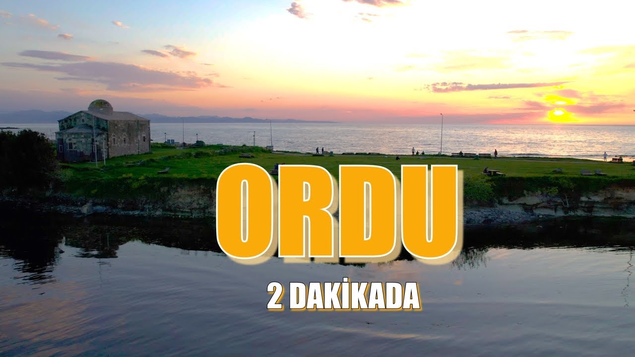 2 dakikada ORDU | ORDU | ORDU TANITIM | ORDU BELGESELİ | ORDU GEZİLECEK YERLER | ORDU BELGESEL
