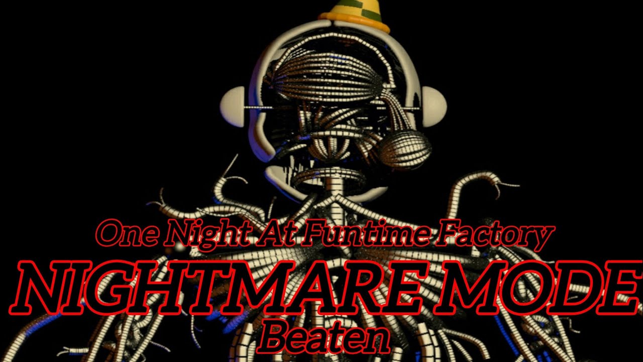 Nightmare Mode Beaten. (One Night At Funtime Factory's Max Mode)