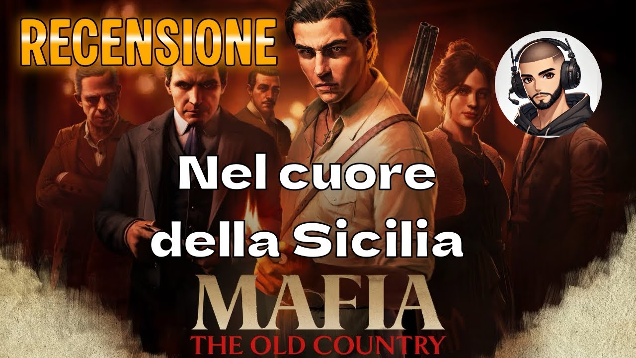 MAFIA THE OLD COUNTRY | RECENSIONE: Nel cuore della Sicilia [NO SPOILERS]