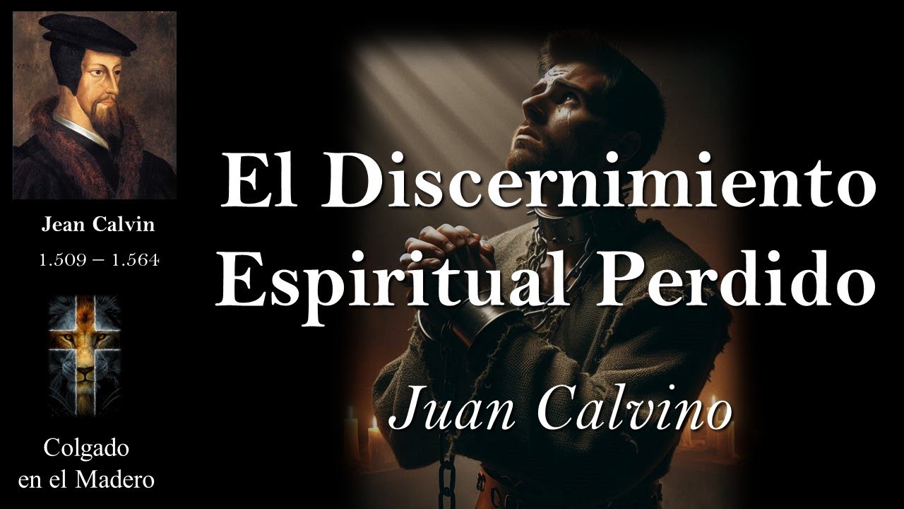 El Discernimiento Espiritual Perdido por Completo hasta Ser Regenerados Por  Juan Calvino
