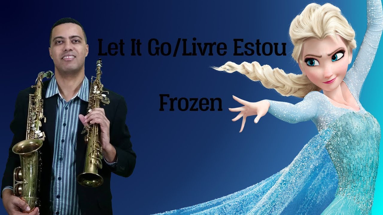 Let it Go / Livre Estou . Frozen - Amaro Santana Sax