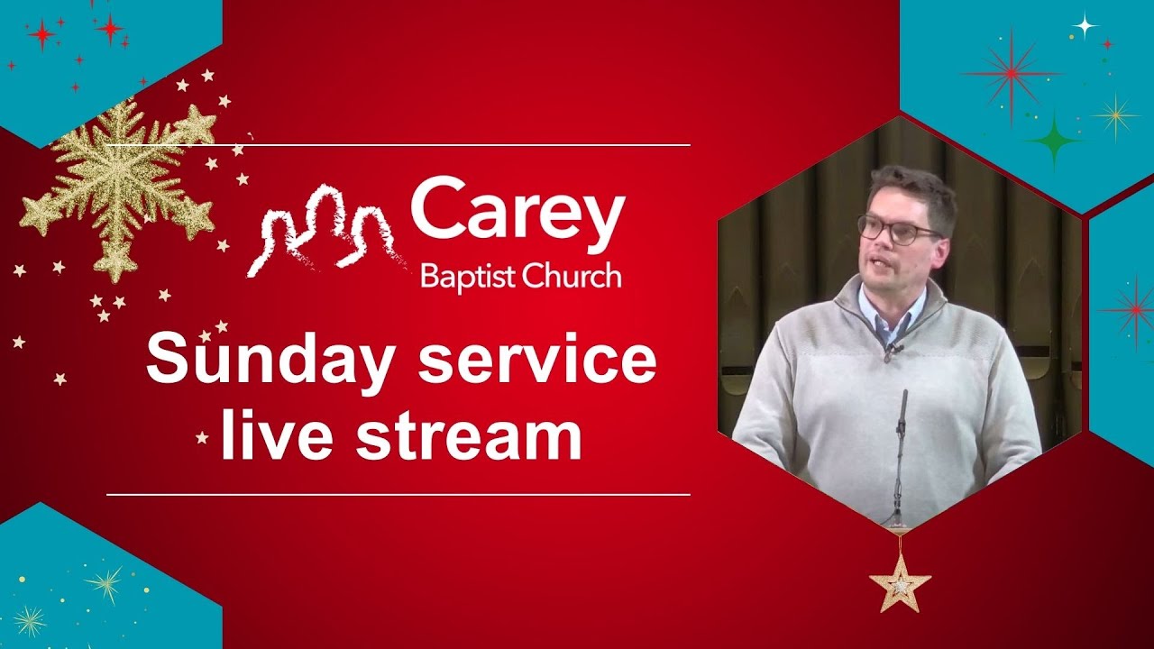 Sunday evening carol service - 21 December 2025, Carey Baptist Church, Reading UK