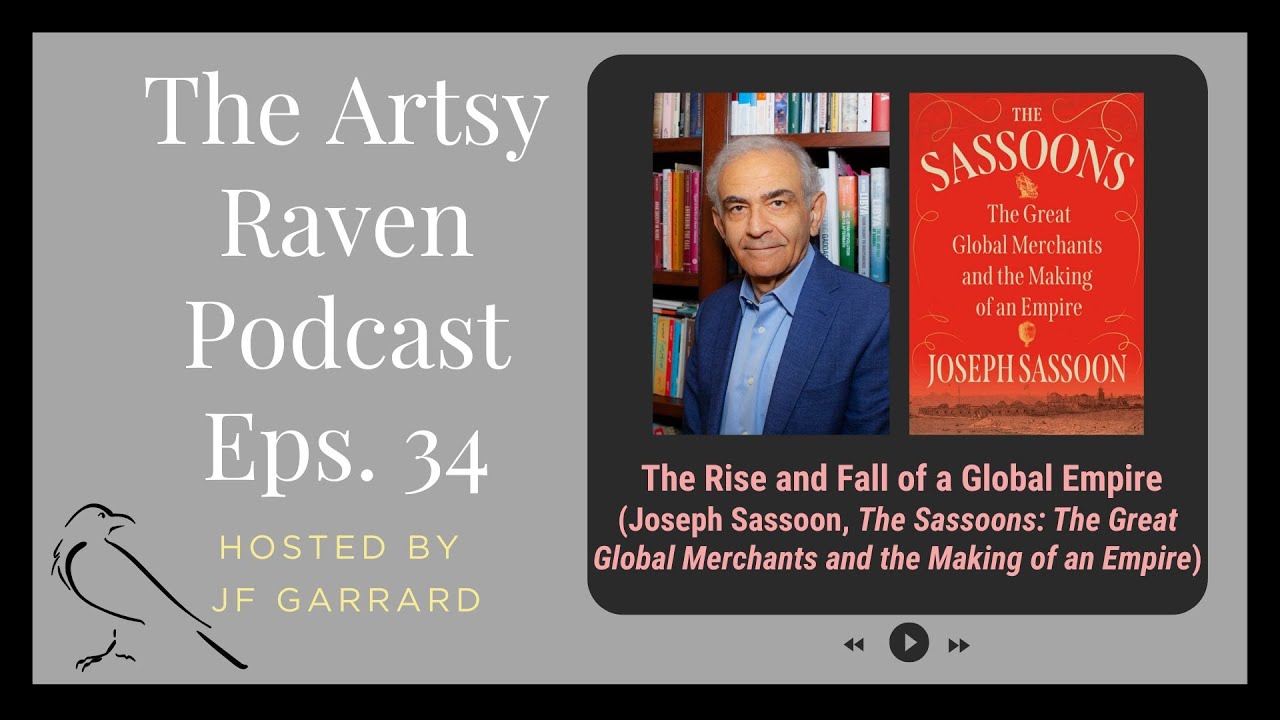 Ep 34 Professor Joseph Sassoon Discusses the Rise and Fall of a Global Empire