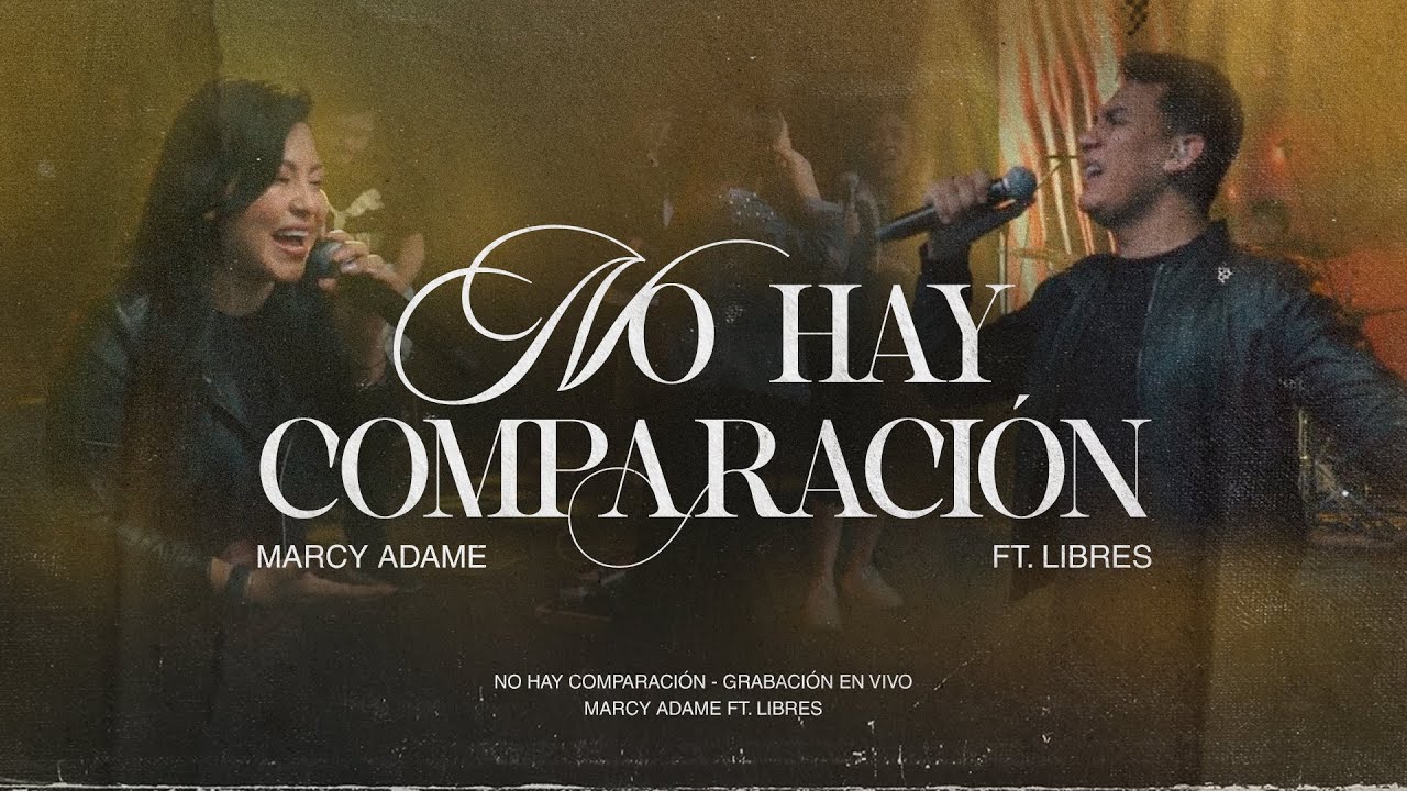 No hay comparación – Marcy Adame Feat Libres (Video Oficial)