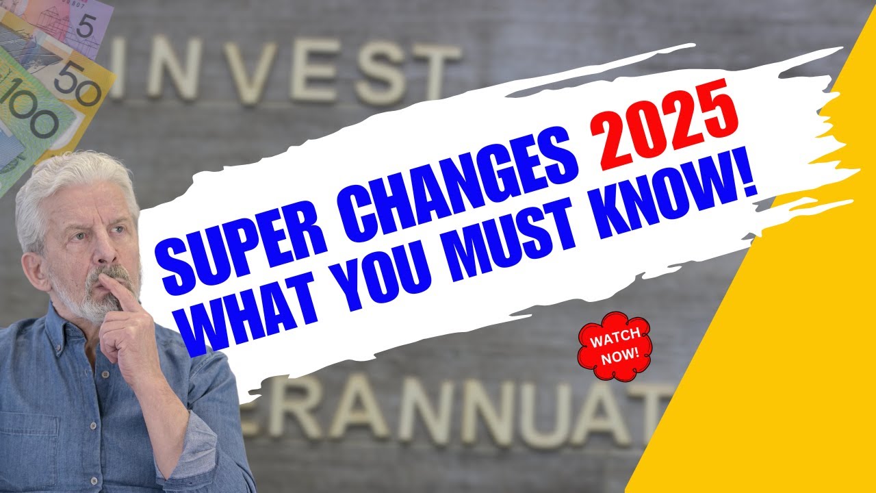 Superannuation Changes From 1 July 2025. What You Need To Know!