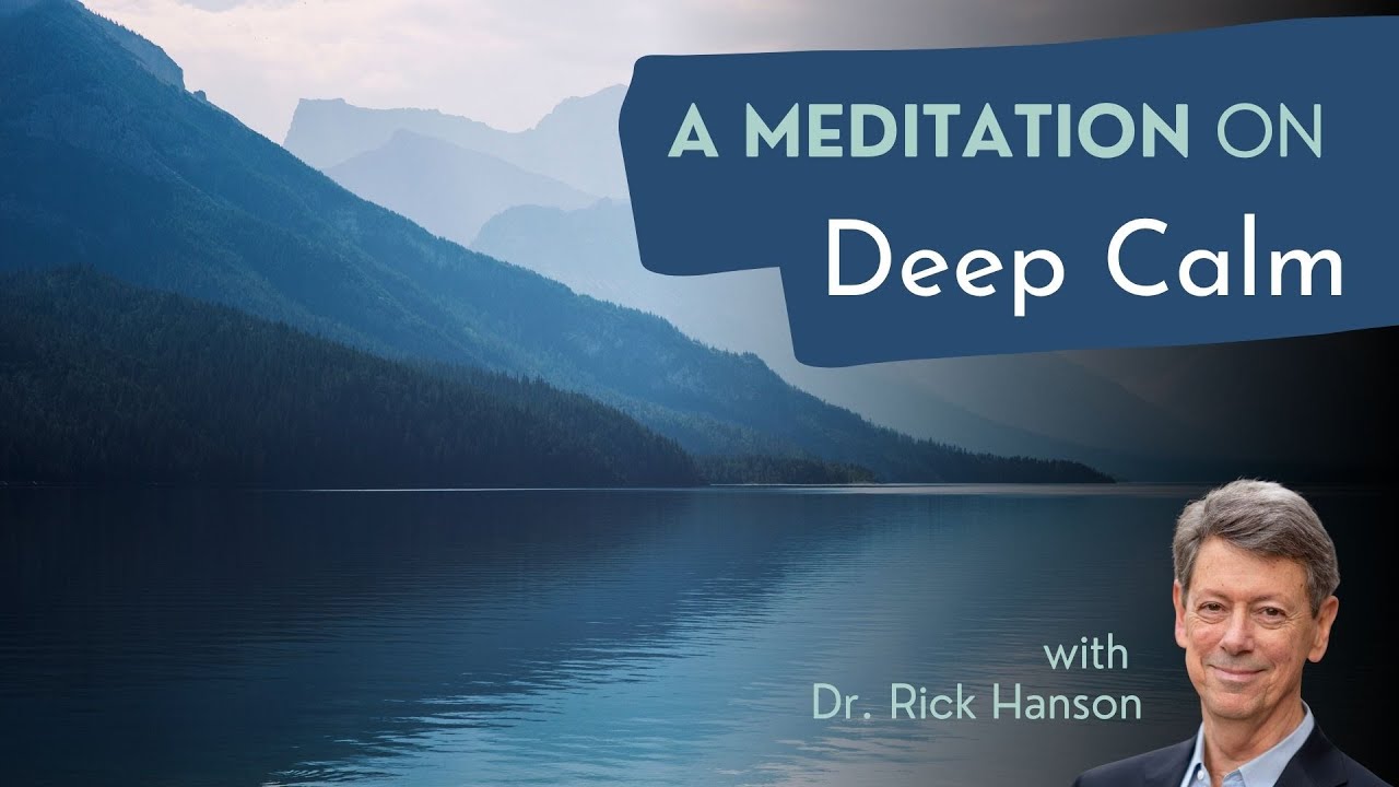A Meditation on Deep Calm with Dr. Rick Hanson