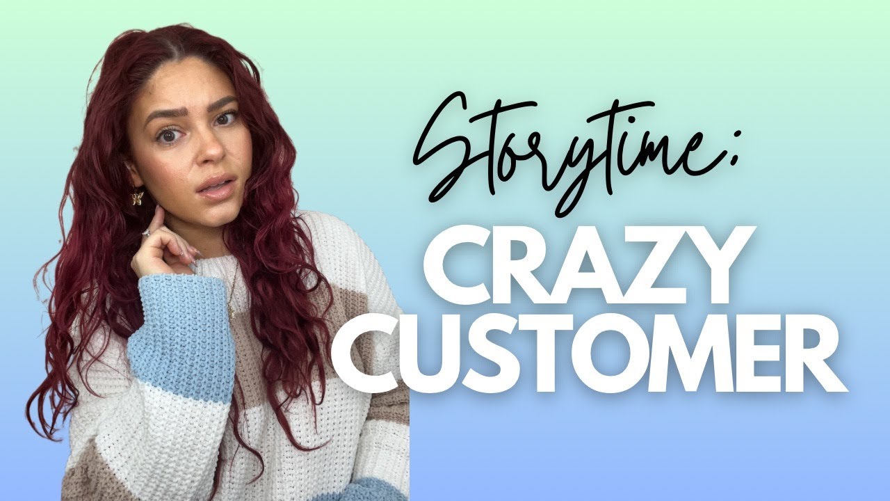 Storytime: CRAZY CUSTOMER *she made 20+ accounts*